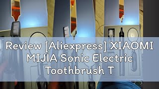 Review Aliexpress XIAOMI MIJIA Sonic Electric Toothbrush T700 Ultrasonic Vibration Teeth Whitenin [upl. by Marci]