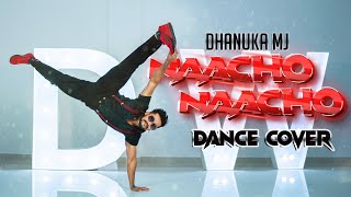 NAACHO NAACHO DANCE COVER  DHANUKA MJ CHOREOGRPHY [upl. by Atinev]