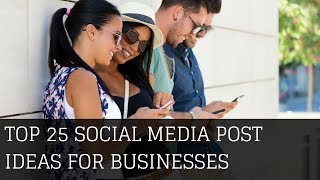 Top 25 Social Media Post Ideas For Businesses [upl. by Ahsiam]