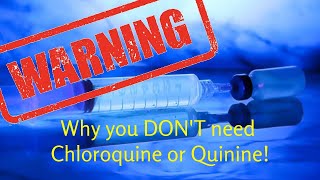 WARNING Why you DONT need Chloroquine or Quinine [upl. by Enorahs]