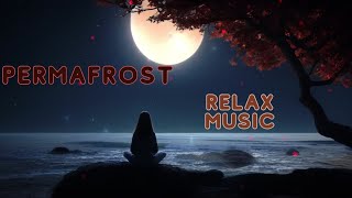 Permafrost  Calm Music  Melorama [upl. by Platt944]