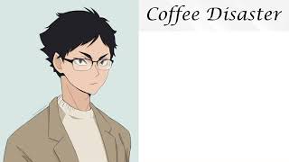 Coffee Disaster  Akaashi x Listener [upl. by Tolkan245]