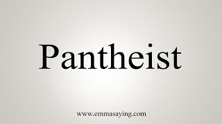 How To Say Pantheist [upl. by Ennaej]