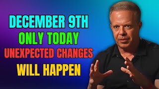 ONLY TODAY DECEMBER 9TH EXTRAORDINARY CHANGES WILL HAPPEN  Joe Dispenza [upl. by Enahs514]