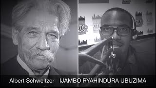 Albert Schweitzer  IJAMBO RYAHINDURA UBUZIMA EP282 [upl. by Rochemont]