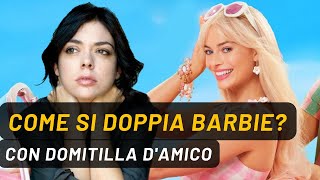 Come si doppia Barbie  Intervistiamo Domitilla DAmico [upl. by Meagher]