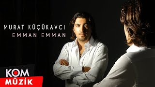 Murat Küçükavcı  Emman Emman Official Audio © Kom Müzik [upl. by Quincey]