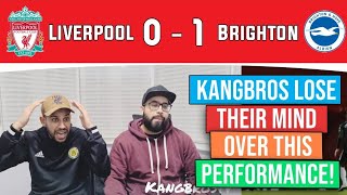 Liverpool FC 0  1 Brighton amp Hove Albion  What an absolute SHAMBLES Kangbros go IN on LFC rant [upl. by Neirod692]