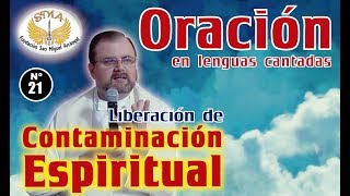 Oración en lenguas 21 Liberación contaminación espiritual [upl. by Alena]