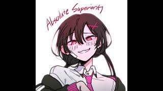 《 Absolute Superiority 》 [upl. by Aizitel471]