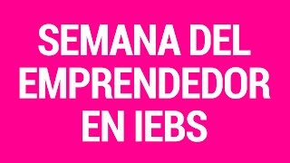 Semana del Emprendedor en IEBS [upl. by Nosral]