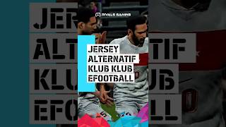 Jersey alternatif klub eFootball non lisensi efootball efootball2025 efootballmobile [upl. by Bilek]