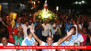 Procissão de Santa Luzia no Santuário do Bom Jesus da Lapa 13122018 [upl. by Aikal709]