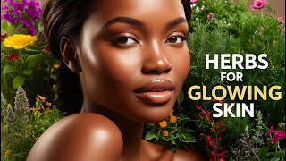 Glow Up Naturally 6 Best Herbs to Make Your Skin Glow [upl. by Einnad176]