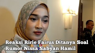 Reaksi Ririe Fairus Ditanya Soal Rumor Nissa Sabyan Hamil [upl. by Orofselet]