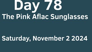 Day 78  The Pink Aflac Sunglasses 🕶 💕🦆Saturday November 2 2024 [upl. by Nus]