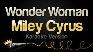 Miley Cyrus  Wonder Woman Karaoke Version [upl. by Icats]