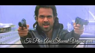 To Phir Aao Awarapan To Phir Aao Slowest Version Ever  Emraan Hashmi by JAYRAJ MAKWANA [upl. by Lasley248]