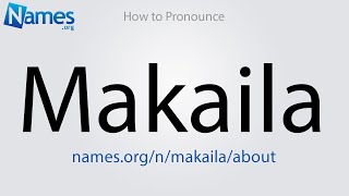 How to Pronounce Makaila [upl. by Kapor603]