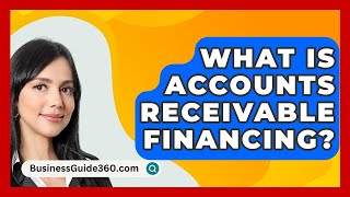 What Is Accounts Receivable Financing  BusinessGuide360com [upl. by Iclehc441]