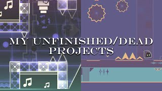 My UnfinishedDead Geometry Dash Projects Vol 1 [upl. by Noemad]