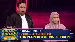 BBB 2019 Minggu Akhir  Shuk amp Jihan Muse  Tak Pernah Hilang amp Haram [upl. by Eachern]