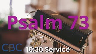 Psalm 73  Sunday 1030 Service 18 August 2024 [upl. by Enirehtakyram480]