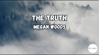 The Truth Lyrics  Megan Woods [upl. by Zurc]