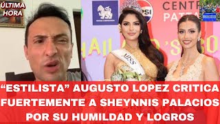 quotEstilistaquot Augusto Lopez Critica a Sheynnis Palacios [upl. by Broida]