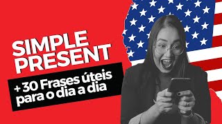 Aprenda o Simple Present de uma vez por todas  30 Frases Úteis para o Seu Dia a Dia Aula 18 [upl. by Aicnatsnoc754]