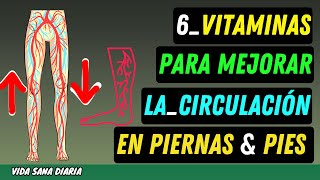 🔴6 vitaminas ¡Mejora la circulación de piernas y pies al instante [upl. by Iris]