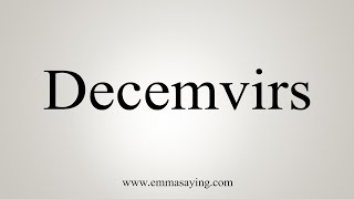 How To Say Decemvirs [upl. by Jessee]