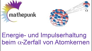 Energie und Impulserhaltung beim alphaZerfall von Atomkernen [upl. by Yxel]