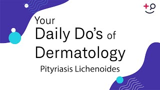 Pityriasis Lichenoides  Daily Dos of Dermatology [upl. by Annaitsirk791]