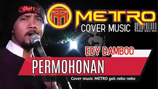 PERMOHONAN cover music METRO gak neko neko Vocal EDY BAMBOO [upl. by Morey]