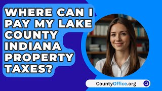 Where Can I Pay My Lake County Indiana Property Taxes  CountyOfficeorg [upl. by Enyr634]