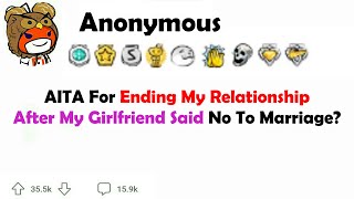 AITA for Ending My Relationship After My Girlfriend Said No To Marriage [upl. by Innis]