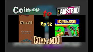 Coinop to Amstrad Ep52 Commando [upl. by Kristie]