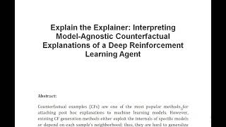 Explain the Explainer Interpreting Model Agnostic Counterfactual Explanations of a Deep Reinforcemen [upl. by Annehsat]