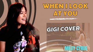 WHEN I LOOK AT YOU  RENDITION BY GIGI MILEY CYRUS [upl. by Demha]