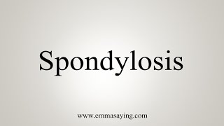 How To Say Spondylosis [upl. by Nireves150]