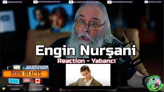 Engin Nurşani Reaction  Yabancı  First Time Hearing  Requested [upl. by Nolly272]