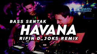 BASS SENTAK DJ HAVANA  FULL BASS  RIFIN DJOKS REMIX BASSGANGGA [upl. by Doane]