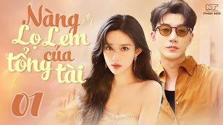 NÀNG LỌ LEM CỦA TỔNG TÀI  Tập 01 Lồng Tiếng Trọn Bộ Siêu Phẩm Tổng Tài Ngôn Tình Hot Nhất 2023 [upl. by Osnofledi]