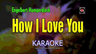 HOW I LOVE YOU KARAOKE  Engelbert Humperdincknuansamusikkaraoke [upl. by Assiram]