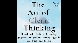 Clear Thinking Strategies Top Minds Use to Succeed [upl. by Naot]