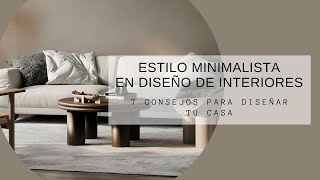 Estilo Minimalista en Diseño de Interiores 7 Consejos para Diseñar tu Casa [upl. by Scevo]