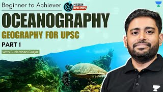 Oceanography  PART 1  Geography for UPSC 2025  Sudarshan Gurjar [upl. by Yuri]