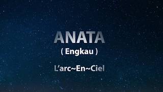 LArcenCiel  Anata  Lirik [upl. by Rickert]