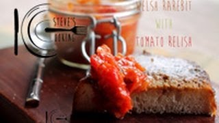 Welsh Rarebit with Tomato Relish recipe stevescooking [upl. by Htide]